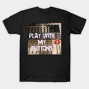 Play with my Buttons T-Shirt